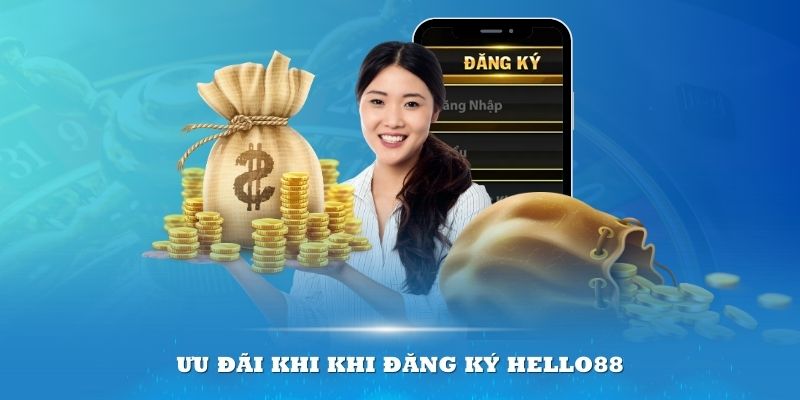 Khi đăng ký làm thành viên của Hello88 bạn sẽ được trải nghiệm nhiều ưu điểm